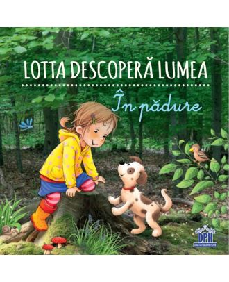 Lotta descopera lumea. In padure