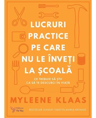 Lucruri practice pe care nu le înveți la școală
