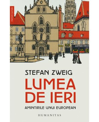 Lumea de ieri. Amintirile unui european