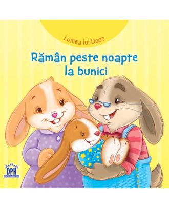 Lumea lui Dodo. Raman peste noapte la bunici