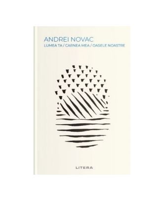 Lumea ta / carnea mea / oasele noastre