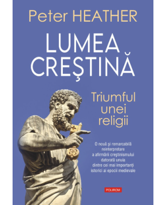 Lumea creştină. Triumful unei religii