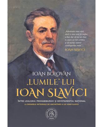 „Lumile” lui Ioan Slavici. Între „loialismul” prohabsburgic și devotamentul național