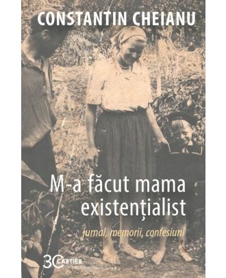 M-a făcut mama existențialist