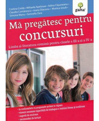 Ma pregatesc pentru concursuri. Limba si literatura romana pentru clasele a III-a si a IV-a