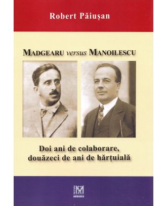 Madgearu versus Manoilescu. Doi ani de colaborare, douăzeci de ani de hărțuială