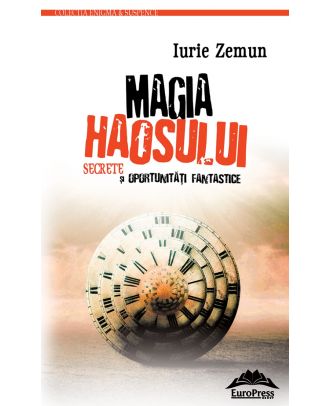 Magia haosului. Secrete şi oportunităţi fantastice
