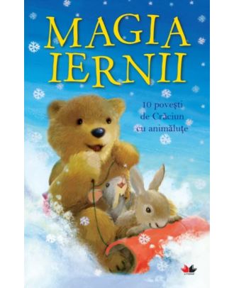 Magia iernii. 10 povești de Crăciun cu animăluțe