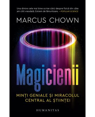 Magicienii. Minți geniale și miracolul central al științei