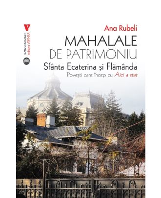 Mahalale de patrimoniu. Sfanta Ecaterina si Flamanda
