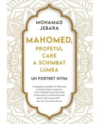 Mahomed, profetul care a schimbat lumea