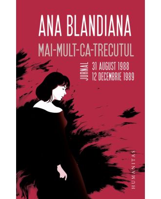 Mai-mult-ca-trecutul. Jurnal, 31 august 1988–12 decembrie 1989