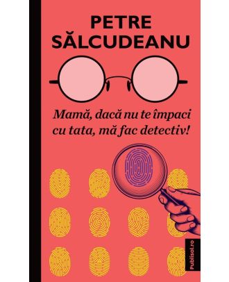Mama, daca nu te impaci cu tata, ma fac detectiv!