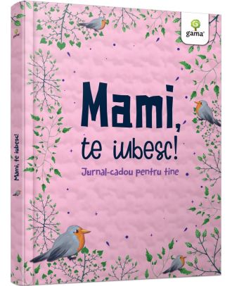 Mami, te iubesc! Jurnal cadou pentru tine