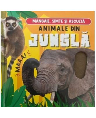Mangaie, simte si asculta: Animale din jungla