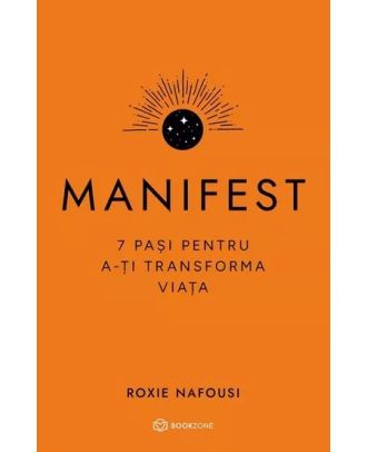 Manifest. 7 pași pentru a-ți transforma viața