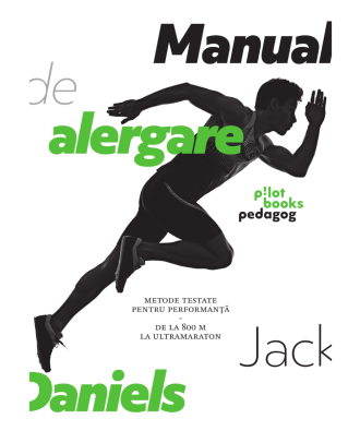Manual de alergare. Metode testate pentru performanță, de la 800m la ultramaraton