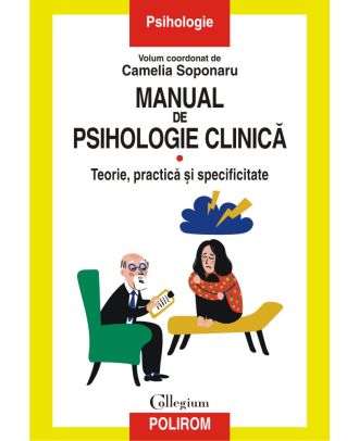 Manual de psihologie clinică (vol. I). Teorie, practică și specificitate