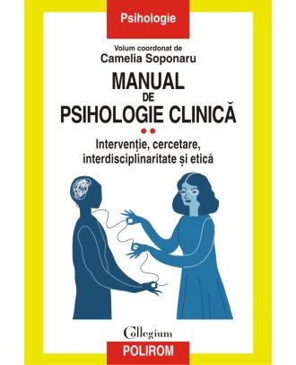 Manual de psihologie clinică (vol. II). Intervenție, cercetare, interdisciplinaritate și etică