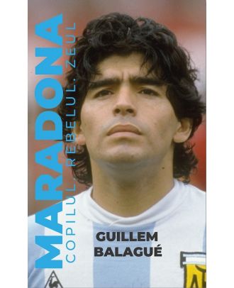 Maradona. Copilul, rebelul, zeul