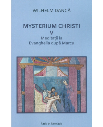 Mysterium Christi (V). Meditații la Evanghelia după Marcu