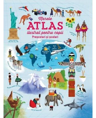 Marele atlas ilustrat pentru copii prescolari si scolari