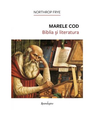 Marele cod. Biblia și literatura