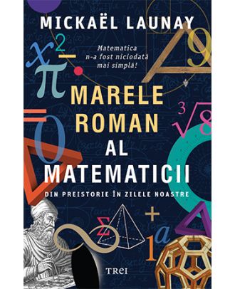 Marele roman al matematicii. Din preistorie în zilele noastre