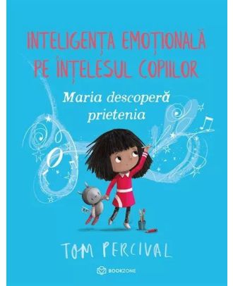 Maria descoperă prietenia. Inteligența emoțională pe înțelesul copiilor