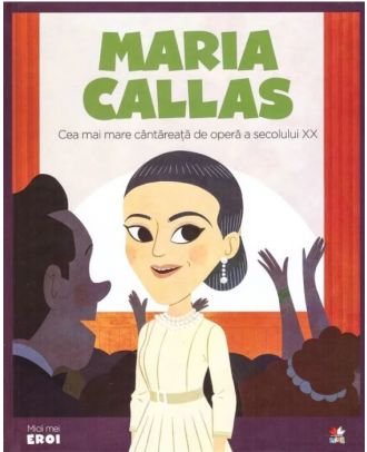 Micii mei eroi. Maria Callas