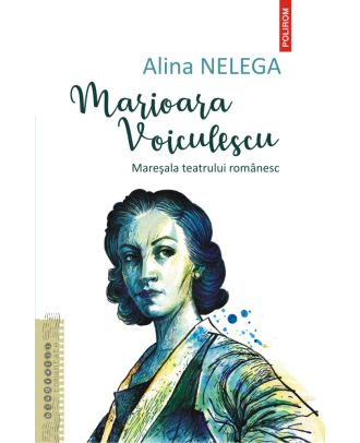Marioara Voiculescu. Mareșala teatrului românesc