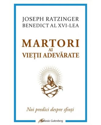 Martori ai vieții adevărate. Noi predici despre sfinți