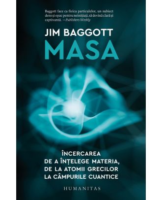 Masa. Încercarea de a înțelege materia, de la atomii grecilor la câmpurile cuantice