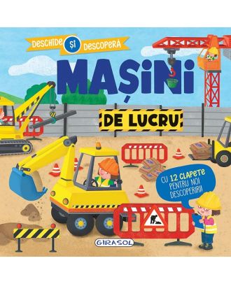Mașini de lucru. Deschide și descoperă