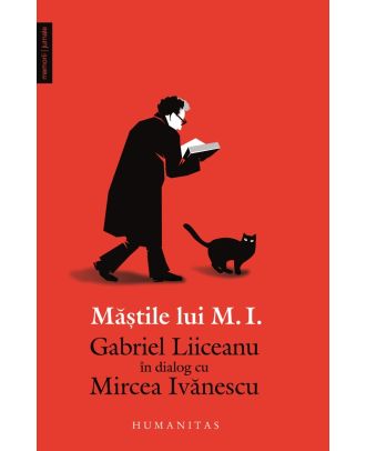 Măştile lui M. I. Gabriel Liiceanu în dialog cu Mircea Ivănescu