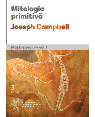 Mitologia primitivă. Măștile Zeului (vol. I)