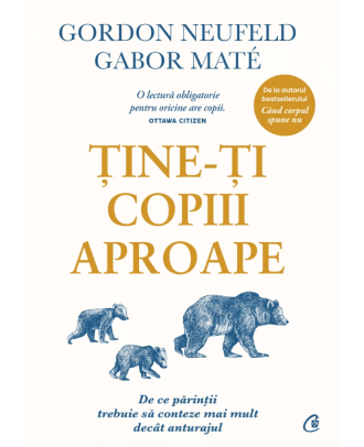 Ține-ți copiii aproape (ediție de colecție)
