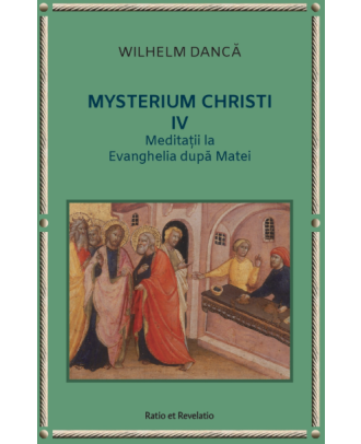 Mysterium Christi (IV). Meditații la Evanghelia după Matei