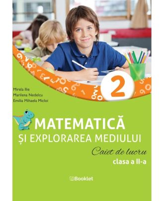 Matematica si explorarea mediului. Caiet de lucru. Clasa a II-a