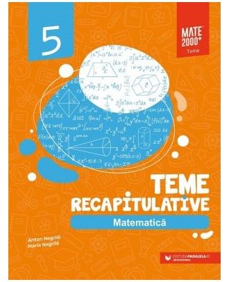 Matematica. Teme recapitulative. Clasa a V-a