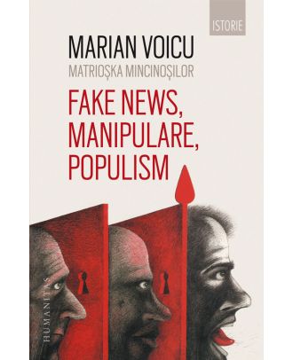 Matrioșka mincinoșilor. Fake news, manipulare, populism