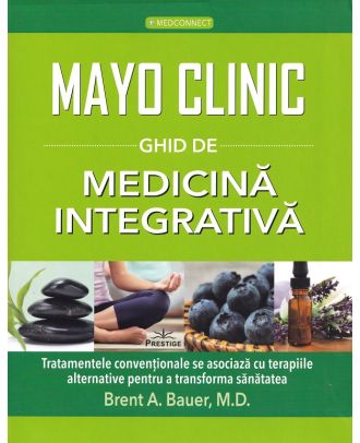 Mayo Clinic. Ghid de medicina integrativa