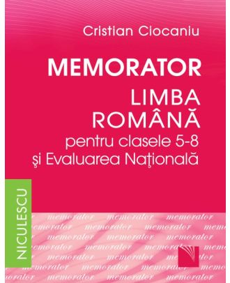 Memorator. Limba romana pentru clasele 5-8 si Evaluarea Nationala