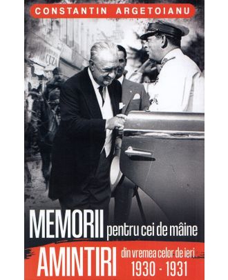 Memorii pentru cei de maine, amintiri din vremea celor de ieri (vol. 6) (1930-1931)