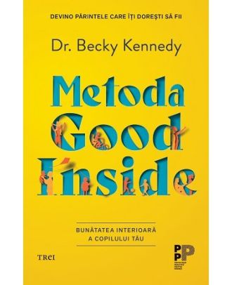 Metoda Good Inside. Bunatatea interioara a copilului tau