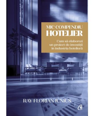 Mic compendiu hotelier. Cum să elaborezi un proiect de investiții în industria hotelieră