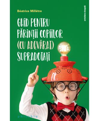 Ghid pentru părinții copiilor (cu adevărat) supradotați