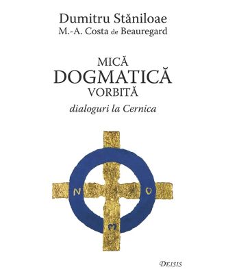 Mica dogmatica vorbita. Dialoguri la Cernica