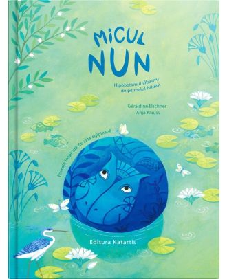 Micul Nun. Hipopotamul albastru de pe malul Nilului