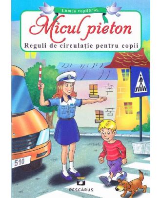 Micul pieton. Reguli de circulatie pentru copii